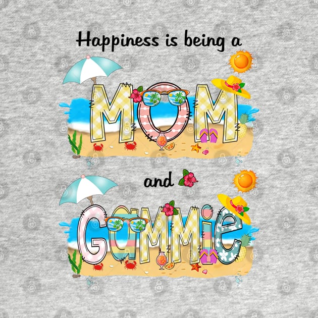 Happiness Is Being A Mom And Gammie Summer Beach Happy Mother's Day by KIMIKA